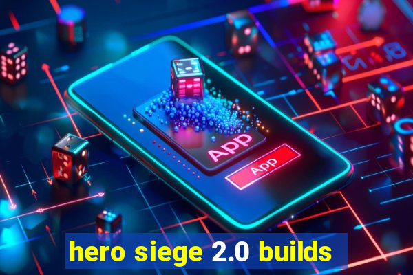 hero siege 2.0 builds